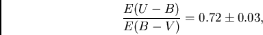 \begin{displaymath}
{{E(U-B)}\over {E(B-V)}} = {0.72\pm 0.03},
\end{displaymath}