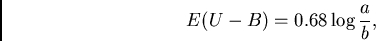 \begin{displaymath}
{E(U-B)} = {0.68 \log {{a}\over {b}}},
\end{displaymath}