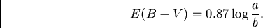 \begin{displaymath}
{E(B-V)} = {0.87 \log {{a}\over {b}}}.
\end{displaymath}