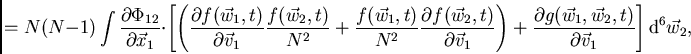 \begin{displaymath}
=N(N-1) \int \frac{\partial\Phi_{12}}{\partial\vec{x}_1} \cd...
...}_1,\vec{w}_2,t)}{\partial\vec{v}_1}\right]{\rm d}^6\vec{w}_2,
\end{displaymath}