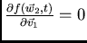 $\frac{\partial f(\vec{w}_2,t)}{\partial\vec{v}_1}=0$