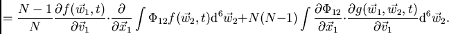 \begin{displaymath}
=\frac{N-1}{N}\frac{\partial f(\vec{w}_1,t)}{\partial\vec{v}...
...(\vec{w}_1,\vec{w}_2,t)}{\partial\vec{v}_1}{\rm d}^6\vec{w}_2.
\end{displaymath}