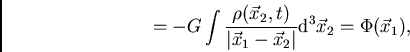 \begin{displaymath}
=-G \int \frac{\rho(\vec{x}_2,t)}{\vert \vec{x}_1-\vec{x}_2\vert} {\rm d}^3\vec{x}_2 = \Phi (\vec{x}_1),
\end{displaymath}