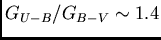 $G_{U-B} / G_{B-V} \sim 1.4$