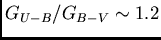 $G_{U-B} / G_{B-V} \sim 1.2$