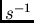 $s^{-1}$