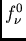 $f_{\nu}^{0}$