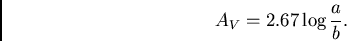 \begin{displaymath}
{{A}_{V}} = {2.67 \log {{a}\over {b}}}.
\end{displaymath}