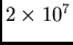 $2 \times 10^{7}$