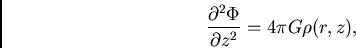 \begin{displaymath}
\frac{\partial^2\Phi}{\partial z^2}=4\pi G\rho(r,z),
\end{displaymath}
