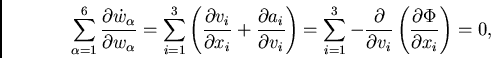 \begin{displaymath}
\sum_{\alpha=1}^{6} \frac{\partial\dot{w}_\alpha}{\partial w...
...artial v_i} \left(\frac{\partial \Phi}{\partial x_i}\right)=0,
\end{displaymath}