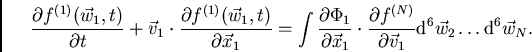 \begin{displaymath}
\frac{\partial f^{(1)}(\vec{w}_1,t)}{\partial t} + \vec{v}_1...
...rtial \vec{v}_1} {\rm d}^6\vec{w}_2 \ldots {\rm d}^6\vec{w}_N.
\end{displaymath}