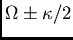 $\Omega \pm \kappa /2$