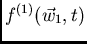 $f^{(1)}(\vec{w}_1,t)$