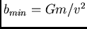 $b_{min}=Gm/v^2$