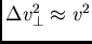 $\Delta v^2_\perp \approx v^2$