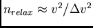 $n_{relax} \approx v^2/\Delta v^2$