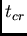 $t_{cr}$
