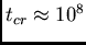 $t_{cr}\approx10^8$