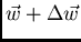 $\vec{w}+\Delta\vec{w}$
