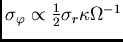 $\sigma_\varphi\propto\frac{1}{2}\sigma_r\kappa\Omega^{-1}$