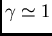 $\gamma\simeq 1$