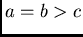 $a=b>c$