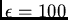 $\epsilon= 100$