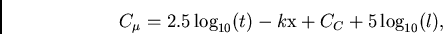 \begin{displaymath}
{C_{\mu}} = {2.5 \log_{10} (t) - k{\rm x} + C_{C} + 5 \log_{10} (l)},
\end{displaymath}