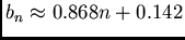 $b_{n} \approx 0.868 n + 0.142$