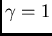 $\gamma=1$