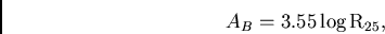 \begin{displaymath}
{{A}_{B}} = {3.55 \log{\rm R}_{25}},
\end{displaymath}