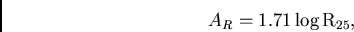 \begin{displaymath}
{{A}_{R}} = {1.71 \log{\rm R}_{25}},
\end{displaymath}