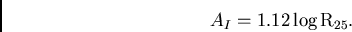 \begin{displaymath}
{{A}_{I}} = {1.12 \log{\rm R}_{25}}.
\end{displaymath}