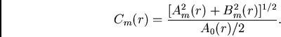 \begin{displaymath}C_m(r)=\frac{[A_m^2(r)+B_m^2(r)]^{1/2}}{A_0(r)/2}.\end{displaymath}