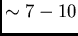 $\sim 7 - 10$